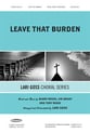 Leave That Burden SATB choral sheet music cover
